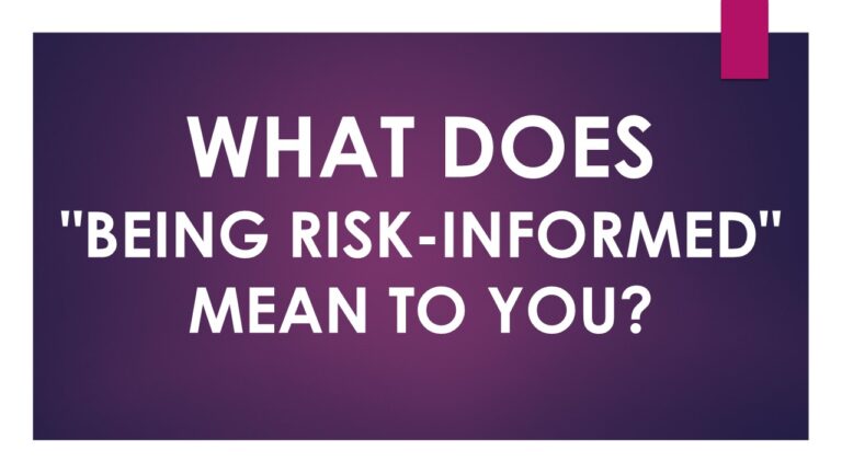 BEING “RISK-INFORMED” IS A NECESSITY.